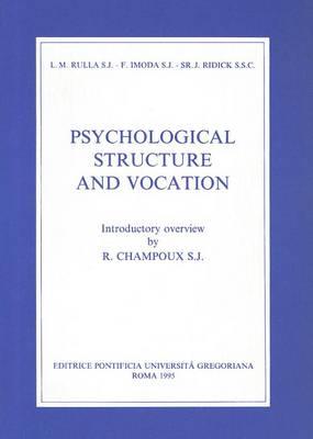 Psychological structure and vocation. A study of the motivation for entering and learning of religious life - Luigi Rulla,Joyce Ridick,Franco Imoda - copertina