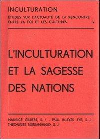 L'inculturation et la sagesse des nations - Maurice Gilbert,Paul In Syek Sye,Theoneste Nkéramihigo - copertina