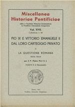 Pio IX e Vittorio Emanuele II dal loro carteggio privato. Vol. 2: La questione romana (1856-1864). Testo e documenti