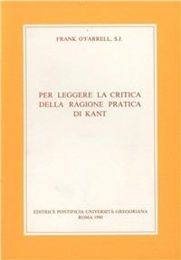 Per leggere la Critica della ragione pratica di Kant - Frank O'Farrell - copertina