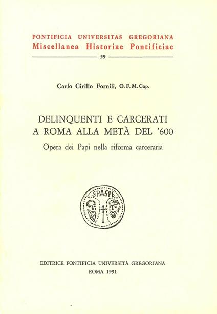 Delinquenti e carcerati a Roma alla metà del '600 - Carlo C. Fornili - copertina