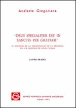 Deus specialiter est in sanctis per gratiam. El misterio de la inhabitation de la trinidad, en los escritos de Santo Tomas