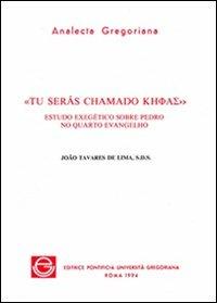 Tu serás chamado Kefas. Estudo exegético sobre Pedro no quarto evangelho - João De Lima Tavares - copertina