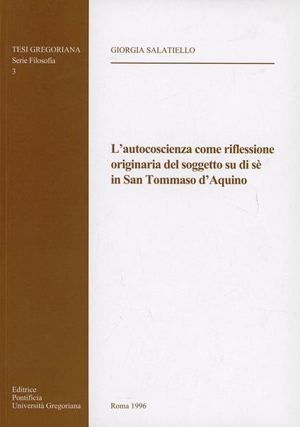 L'autocoscienza come riflessione originaria del soggetto su di sé in san Tommaso d'Aquino - Giorgia Salatiello - copertina