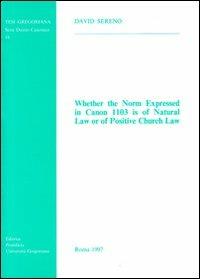 Whether the norm expressed in canon 1103 is of natural law or of positive Church law - David Sereno - copertina