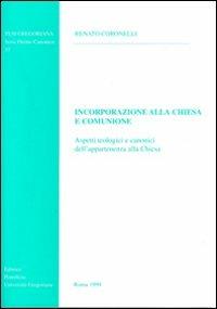Incorporazione alla Chiesa e comunione. Aspetti teologici e canonici dell'appartenenza alla Chiesa - Renato Coronelli - copertina