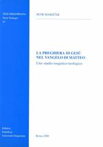 La preghiera di Gesù nel Vangelo di Matteo. Uno studio esegetico-teologico