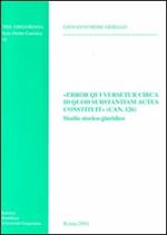 «Error qui versetur circa id quod substantiam actus constituit» (can. 126). Studio storico-giuridico
