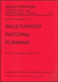 Inculturated pastoral planning. The U.S. hispanic experience - Michael Connors - copertina