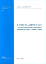 Il titolo della croce di Gesù. Confronto tra i vangeli e la tavoletta-reliquia della basilica Eleniana a Roma