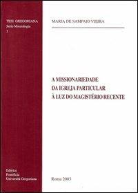 Missionairiedade da Igrega particolar à la luz do magistério recente - Maria De Sampaio Vieira - copertina