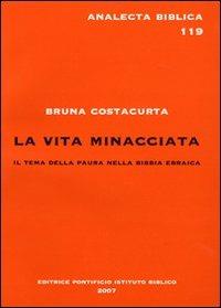 La vita minacciata. Il tema della paura nella Bibbia ebraica - Bruna Costacurta - copertina