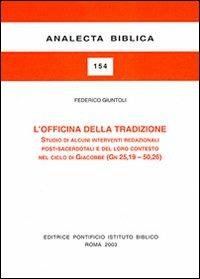 L'officina della tradizione. Studio di alcuni interventi redazionali post-sacerdotali e del loro contesto nel ciclo di Giacobbe (Gn 25, 19-50, 26) - Federico Giuntoli - copertina