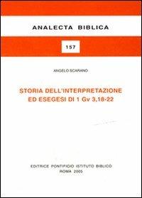 Storia dell'interpretazione ed esegesi di 1Gv 3,18-22 - Angelo Scarano - copertina