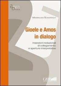Gioele e Amos in dialogo. Inserzioni redazionali di collegamento e aperture interpretative - Massimiliano Scandroglio - copertina