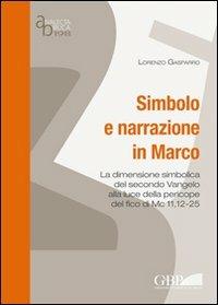 Simbolo e narrazione in Marco. La dimensione simbolica del secondo vangelo alla luce della pericope del fico di Mc 11,12-25 - Lorenzo Gasparro - copertina