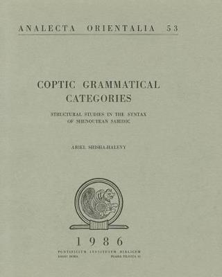 Coptic grammatical categories. Structural studies in the syntax of shenoutean sahidic - Ariel Shisha Halevy - copertina
