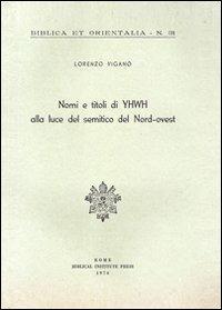 Nomi e titoli di YHWH alla luce del semitico del Nord-Ovest - Lorenzo Viganò - copertina