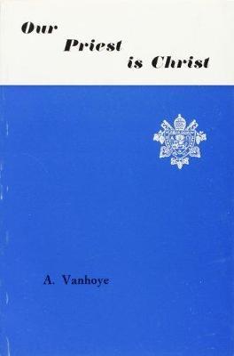 Our priest is Christ. The doctrine of the epistle to the hebrews - Albert Vanhoye - copertina