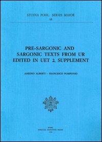 Pre-sargonic and sargonic texts from Ur. Edited in UET 2, supplement - Amedeo Alberti,Francesco Pomponio - copertina