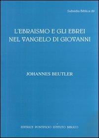 L'ebraismo e gli ebrei nel Vangelo di Giovanni - Johannes Beutler - copertina