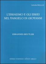 L'ebraismo e gli ebrei nel Vangelo di Giovanni