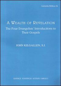 A Wealth of revelation. The four evangelists' introductions to their gospels - John J. Kilgallen - copertina