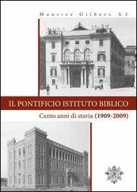 Il Pontificio Istituto Biblico. Un secolo di storia (1909-2009) - Maurice Gilbert - copertina