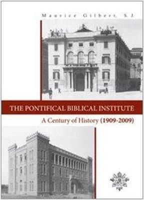 The Pontifical Biblical Institute. A century history (1909-2009) - Maurice Gilbert - copertina