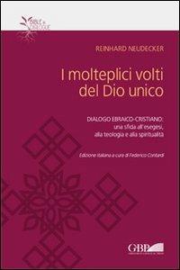 I molteplici volti del dio unico. Dialogo ebraico-cristiano: una sfida all'esegesi, alla teologia e alla spiritualità - Reinhard Neudecker - copertina