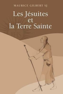 Les jésuites et la Terre Sainte - Maurice Gilbert - copertina