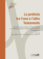 La Profezia tra l'uno e l'altro Testamento. Studi in onore del Prof. Pietro Bovati in occasione del suo settantacinquesimo compleanno