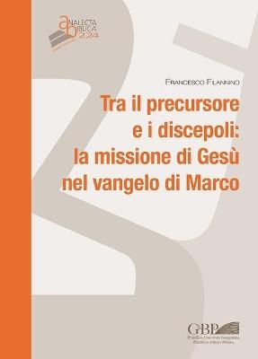 Tra il persecutore e i discepoli: la missione di Gesù nel vangelo di Marco - Francesco Filannino - copertina