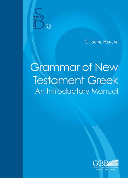 Grammar of the New testament greek. An introductory manual - Clifard Sunil Ranjar - copertina