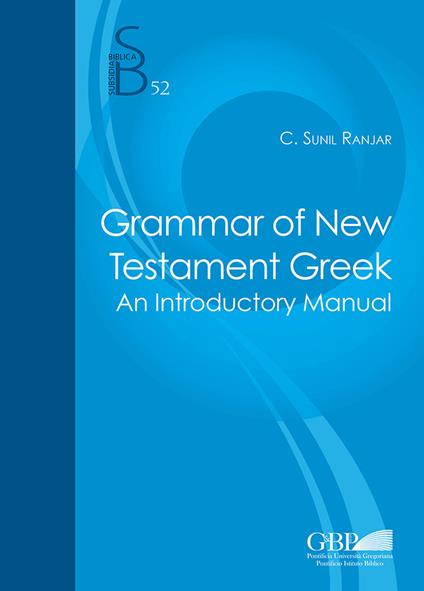 Grammar of the New testament greek. An introductory manual - Clifard Sunil Ranjar - copertina
