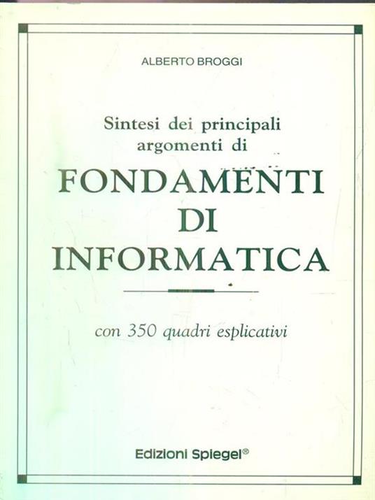Sintesi dei principali argomenti di fondamenti di informatica. Con 350 quadri esplicativi - Alberto Broggi - copertina