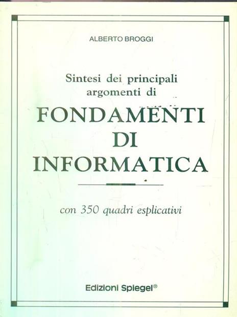 Sintesi dei principali argomenti di fondamenti di informatica. Con 350 quadri esplicativi - Alberto Broggi - 3