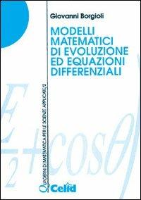 Modelli matematici di evoluzione ed equazioni differenziali - Giovanni Borgioli - copertina