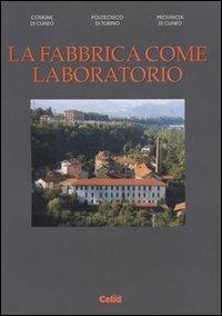 La fabbrica come laboratorio. I setifici di Cuneo alle Basse di Stura - copertina