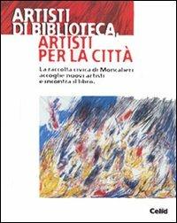 Artisti di biblioteca, artisti per la città. La raccolta civica di Moncalieri accoglie nuovi artisti e incontra il libro. Catalogo della mostra (Moncalieri) - copertina