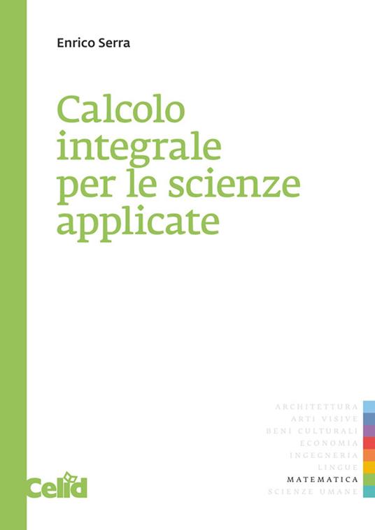 Calcolo integrale per le scienze applicate - Enrico Serra - copertina
