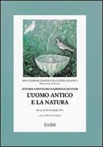 L' uomo antico e la natura. Atti del Convegno nazionale