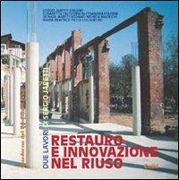 Restauro e innovazione nel riuso. Due lavori di Sergio Jaretti - Sergio Jaretti,Elisabetta Calderini,Alessandra Celoria - copertina