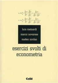 Esercizi svolti di econometria - Luca Meinardi,Marco Novarese,Matteo Zordan - copertina
