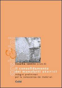 Il consolidamento dei manufatti storici. Indagini preliminari per la conoscenza dei materiali - copertina