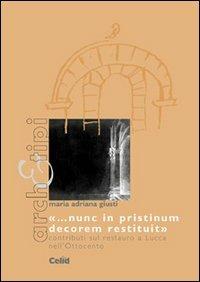 «Nunc in pristinum decorem restituit». Contributi sul restauro a Lucca nell'Ottocento - copertina