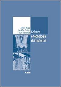 Scienza e tecnologia dei materiali - Alfredo Negro,Jean-Marc Tulliani,Laura Montanaro - copertina
