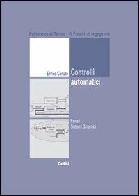 Controlli automatici. Vol. 1: Sistemi dinamici. - Enrico Canuto - copertina