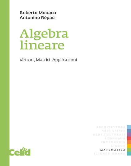 Algebra lineare. Vettori, matrici, applicazioni - Roberto Monaco,Antonino Repaci - copertina