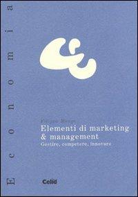 Elementi di marketing & management. Gestire, competere, innovare - Filippo Monge - copertina